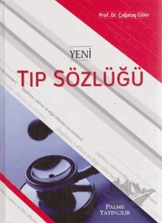 Yeni Tıp Sözlüğü – Çağatay Güler – Palme Yayıncılık kitap kapağı
