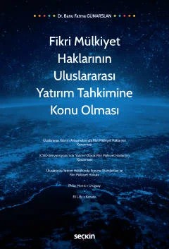 Fikri Mülkiyet Haklarının Uluslararası Yatırım Tahkimine Konu Olması – Banu Fatma Günarslan – Seçkin Yayıncılık kitap kapağı