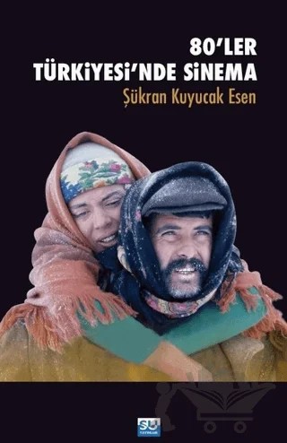 80'ler Türkiyesi'nde Sinema – Şükran Esen Kuyucak – Su Yayınevi kitap kapağı