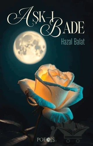 Aşk-ı Bade – Hazal Balat – Poesis Kitap kitap kapağı