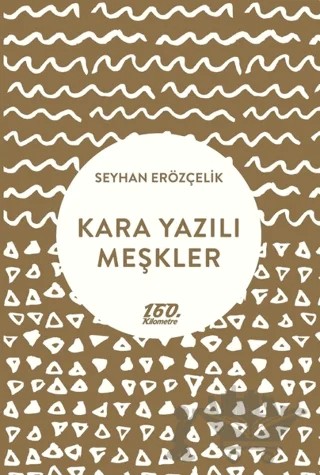 Kara Yazılı Meşkler – Seyhan Erözçelik – 160. Kilometre Yayınevi kitap kapağı