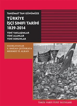 Tanzimat’tan Günümüze Türkiye İşçi Sınıfı Tarihi 1839-2014 – Kolektif – Tarih Vakfı Yurt Yayınları kitap kapağı