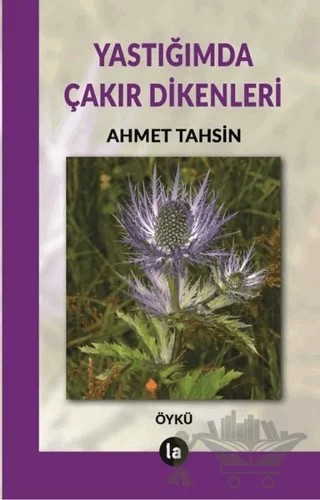 Yastığımda Çakır Dikenleri – Ahmet Tahsin – La Kitap kitap kapağı