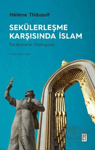 Sekülerleşme Karşısında İslam: Tacikistan'ın Dönüşümü – Helene Thibault – Ketebe Yayınları kitap kapağı