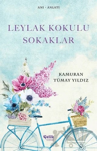 Leylak Kokulu Sokaklar – Kamuran Tümay Yıldız – Çelik Yayınevi kitap kapağı