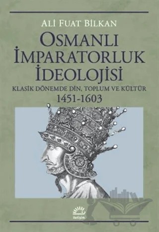 Osmanlı İmparatorluk İdeolojisi – Ali Fuat Bilkan – İletişim Yayınevi kitap kapağı