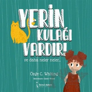 Yerin Kulağı Vardır! – Özge C. Whiting – İkinci Adam Yayınları kitap kapağı