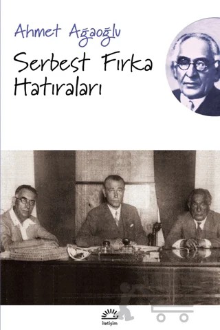 Serbest Fırka Hatıraları – Ahmet Ağaoğlu – İletişim Yayınevi kitap kapağı
