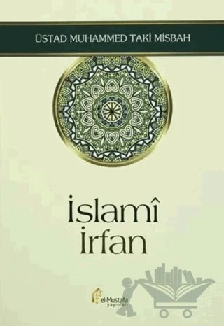 İslami İrfan – Muhammed Taki Misbah – el-Mustafa Yayınları kitap kapağı