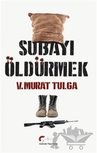 Subayı Öldürmek – V. Murat Tulga – Galeati Yayıncılık kitap kapağı