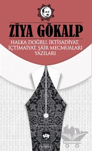 Halka Doğru, İktisadiyat, İçtimaiyat, Şâir Mecmuaları Yazıları – Ziya Gökalp – Ötüken Neşriyat kitap kapağı