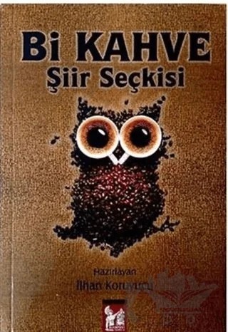 Bi Kahve Şiir Seçkisi – İlhan Koruyucu – Altın Post Yayıncılık kitap kapağı