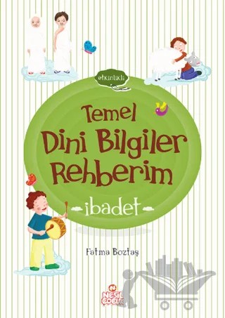 İbadet - Temel Dini Bilgiler Rehberim – Fatma Boztaş – Nesil Çocuk Yayınları kitap kapağı