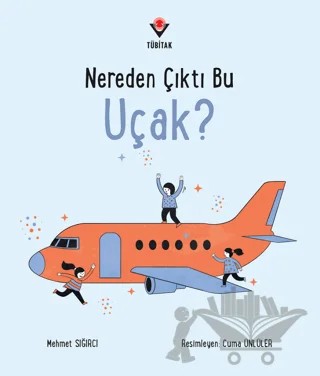 Nereden Çıktı Bu Uçak? – Mehmet Sığırcı – TÜBİTAK Yayınları kitap kapağı