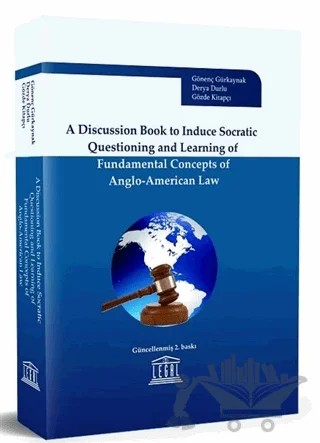 A Discussion Book to Induce Socratic Questioning and Learning of Fundamental Concepts of Anglo-American Law – Derya Durlu, Gönenç Gürkaynak – Legal Yayıncılık kitap kapağı