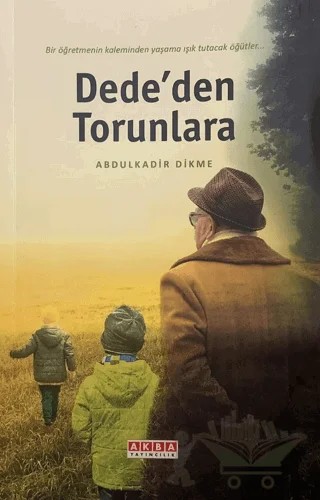 Dede'den Torunlara – Abdulkadir Dikme – Akba Yayıncılık kitap kapağı
