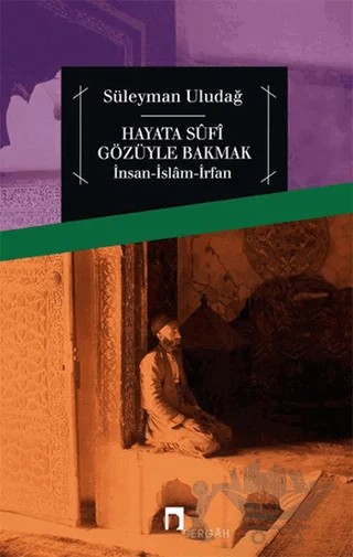Hayata Sufi Gözüyle Bakmak – Süleyman Uludağ – Dergah Yayınları kitap kapağı