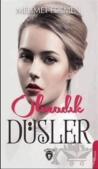Olmadık Düşler – Mehmet Edemen – Dorlion Yayınları kitap kapağı