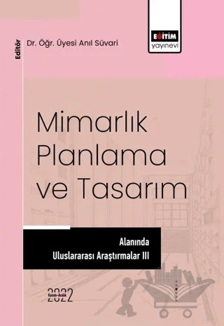 Mimarlık, Planlama ve Tasarım Alanında Uluslararası Araştırmalar III – Kolektif – Eğitim Yayınevi - Bilimsel Eserler kitap kapağı