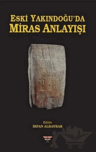 Eski Yakındoğu'da Miras Anlayışı – İrfan Albayrak – Bilgin Kültür Sanat Yayınları kitap kapağı
