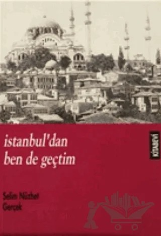 İstanbul’dan Ben de Geçtim – Selim Nüzhet Gerçek – Kitabevi Yayınları kitap kapağı