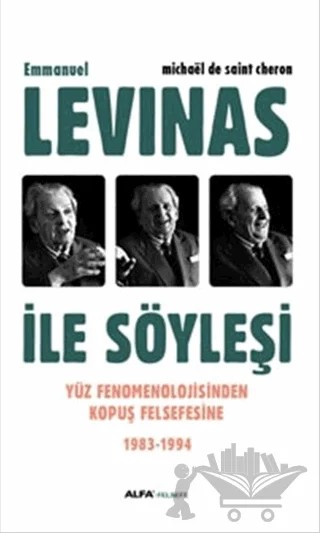 Emmanuel Levinas ile Söyleşi – Michael de Saint Cheron – Alfa Yayınları kitap kapağı