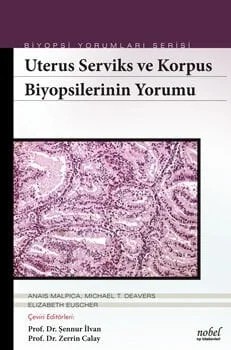 Uterus Serviks ve Korpus Biyopsilerinin Yorumu - Biyopsi Yorumları Serisi – Malpica, &nbsp, Deavers, Euscher – Nobel Tıp Kitabevleri kitap kapağı