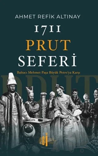 1711 Prut Seferi – Ahmet Refik Altınay – İlgi Kültür Sanat Yayınları kitap kapağı