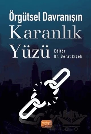 Örgütsel Davranışın Karanlık Yüzü – Ahmet Kaya, Arzu Uğurlu – Nobel Bilimsel Eserler kitap kapağı