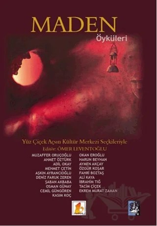 Maden Öyküleri – Adil Okay, Ahmet Öztürk, Ali Kaya, Aşkın Ayrancıoğlu, Aymen Akçay, Cemil Güngören, Deniz Faruk Zeren, Ekrem Murat Zaman, Fahri Boztaş, Harun Beyhan, İbrahim Tığ, Kasım Koç, Mehmet Çetin, Muzaffer Oruçoğlu, Okan Eroğlu, Osman Günay, Özgür Koşar, Şaban Akbaba, Tacim Çiçek – Babek Yayınları kitap kapağı
