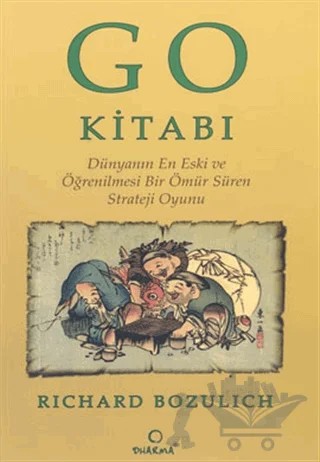 Go Kitabı: Dünyanın En Eski ve Öğrenilmesi Bir Ömür Süren Strateji Oyunu – Richard Bozulich – Dharma Yayınları kitap kapağı