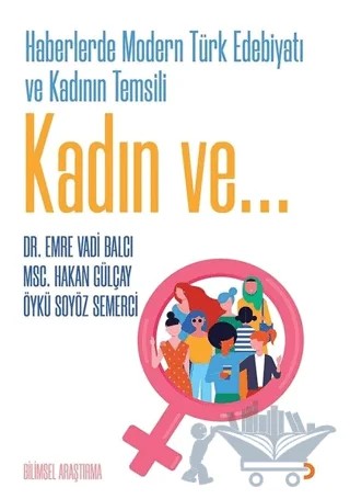Haberlerde Modern Türk Edebiyatı ve Kadının Temsili – Emre Vadi Balcı, Hakan Gülçay, Öykü Soyöz Semerci – Cinius Yayınları kitap kapağı