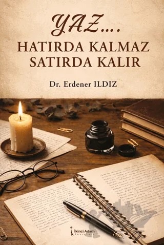 Yaz… Hatırda Kalmaz Satırda Kalır – Erdener Ildız – İkinci Adam Yayınları kitap kapağı