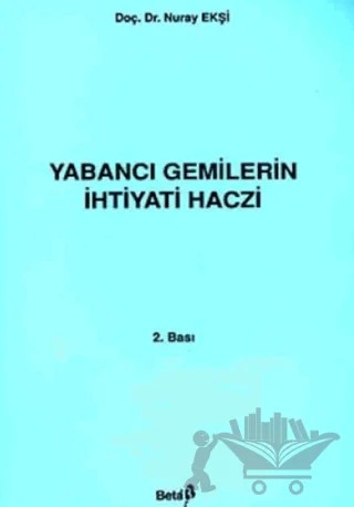 Yabancı Gemilerin İhtiyati Haczi – Nuray Ekşi – Beta Yayınevi kitap kapağı