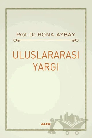 Uluslararası Yargı – Rona Aybay – Alfa Yayınları - Ders Kitapları kitap kapağı