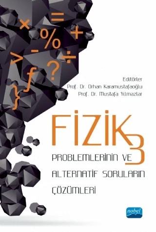 Fizik 3 Problemlerinin ve Alternatif Soruların Çözümleri – Mustafa Yılmazlar, Harun Çelik, Aysun Öztuna Kaplan, Ahmet Tekbıyık, Salih Değirmenci, Orhan Karamustafaoğlu, Elif Atabek Yiğit, Hüseyin Küçüközer, Uğur Sarı, Tezcan Kartal – Nobel Akademik Yayıncılık kitap kapağı