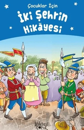 İki Şehrin Hikayesi - Çocuklar İçin – Charles Dickens – Koloni Çocuk kitap kapağı