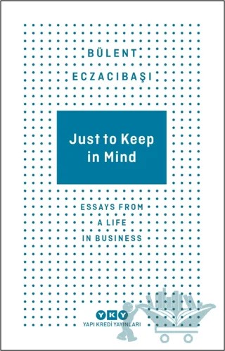 Just To Keep in Mind – Bülent Eczacıbaşı – Yapı Kredi Yayınları kitap kapağı
