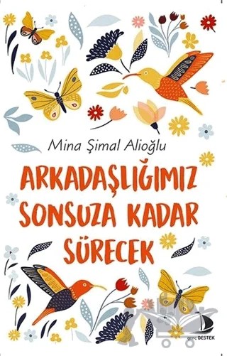 Arkadaşlığımız Sonsuza Kadar Sürecek – Mina Şimal Alioğlu – Destek Yayınları kitap kapağı