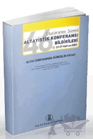 46. Uluslararası Sürekli Altayistik Konferansı Bildirileri 22-27 Haziran 2003 – Kolektif – Türk Dil Kurumu Yayınları kitap kapağı