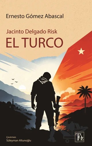 Jacinto Delgado Risk  El Turco – Ernesto Gomez Abascal – Töz Yayınları kitap kapağı
