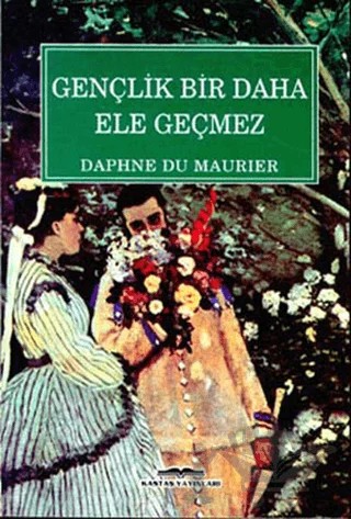 Gençlik Bir Daha Ele Geçmez – Daphne Du Maurier – Kastaş Yayınları kitap kapağı