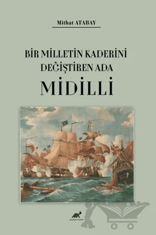 Bir Milletin Kaderini Değiştiren Ada Midilli – Mithat Atabay – Paradigma Akademi Yayınları kitap kapağı