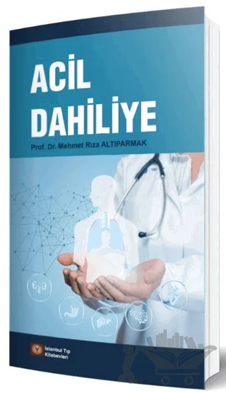 Acil Dahiliye – Mehmet Rıza Altıparmak – İstanbul Tıp Kitabevi kitap kapağı
