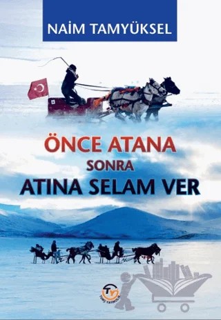 Önce Atana Sonra Atına Selam Ver – Naim Tamyüksel – Tunç Yayıncılık kitap kapağı