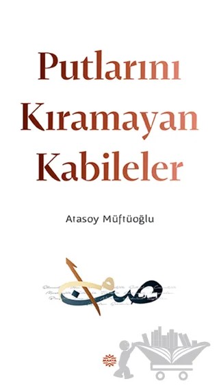 Putlarını Kıramayan Kabileler – Atasoy Müftüoğlu – Mahya Yayınları kitap kapağı