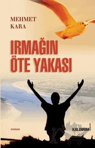 Irmağın Öte Yakası – Mehmet Kara – Kaldırım Yayınları kitap kapağı