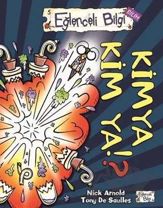 Kimya Kim Ya! ? – Nick Arnold, Tony De Saulles – Eğlenceli Bilgi Yayınları kitap kapağı