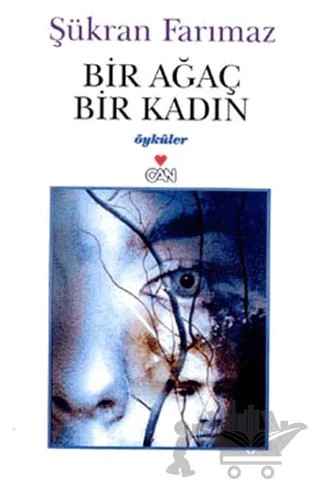 Bir Ağaç, Bir Kadın – Şükran Farımaz – Can Yayınları kitap kapağı