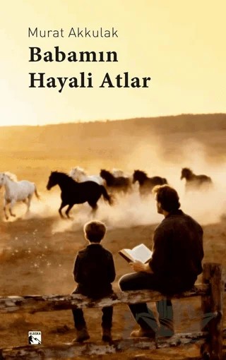 Babamın Hayali Atlar – Murat Akkulak – Alaska Yayınevi kitap kapağı